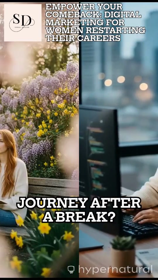 Empower Your Comeback: Digital Marketing for Women Restarting Their Careers