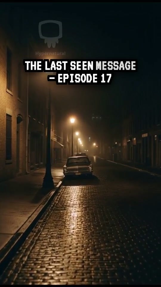 The Last Seen Message — Episode 17