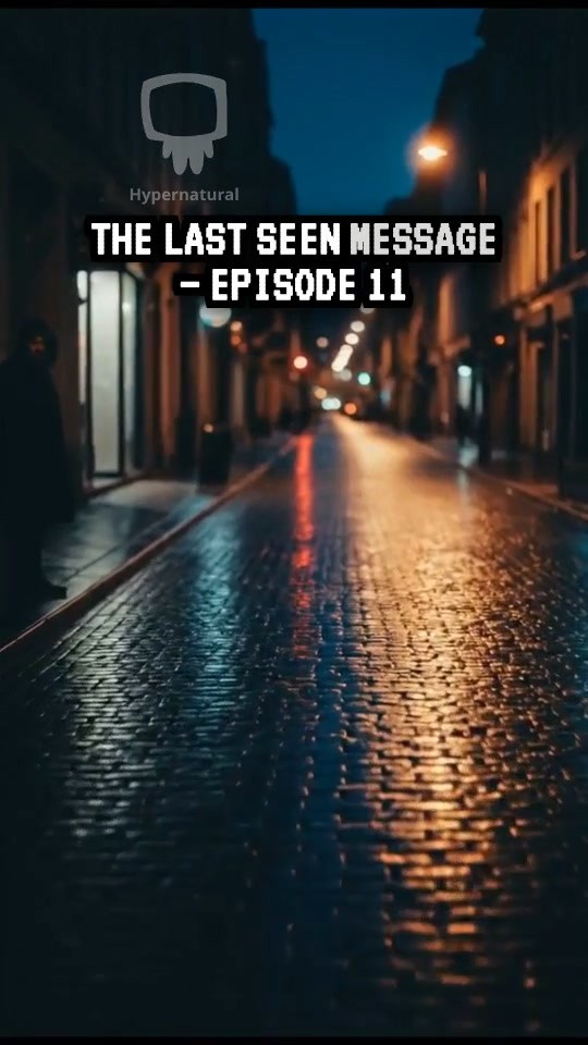THE LAST SEEN MESSAGE - EPISODE 11