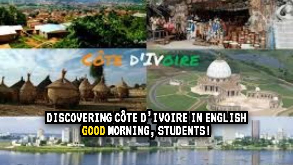Découvrez la Côte d'Ivoire en anglais!