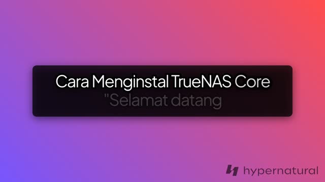 Cara Menginstal TrueNAS Core: Tutorial Lengkap