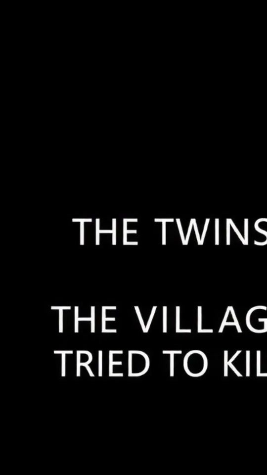 THE TWINS THE VILLAGE TRIED TO KILL
