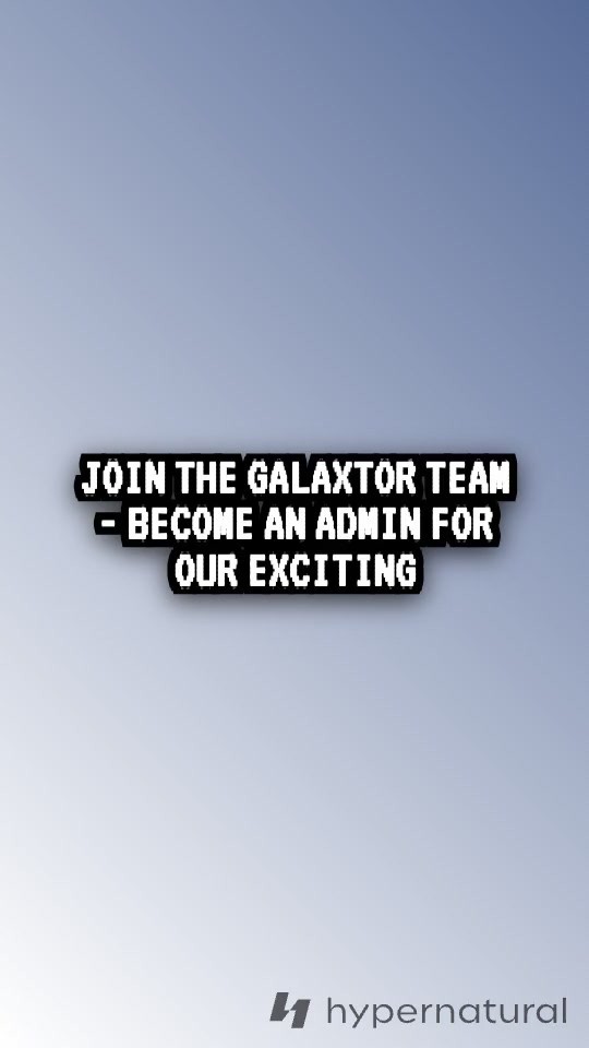 Join the Galaxtor Team as an Admin!