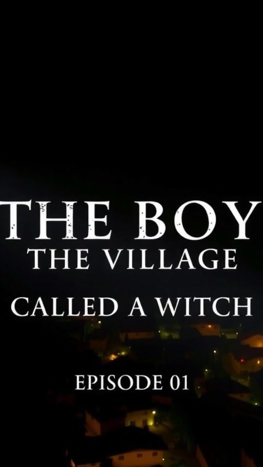 THE BOY THE VILLAGE CALLED A WITCH — Episode 1