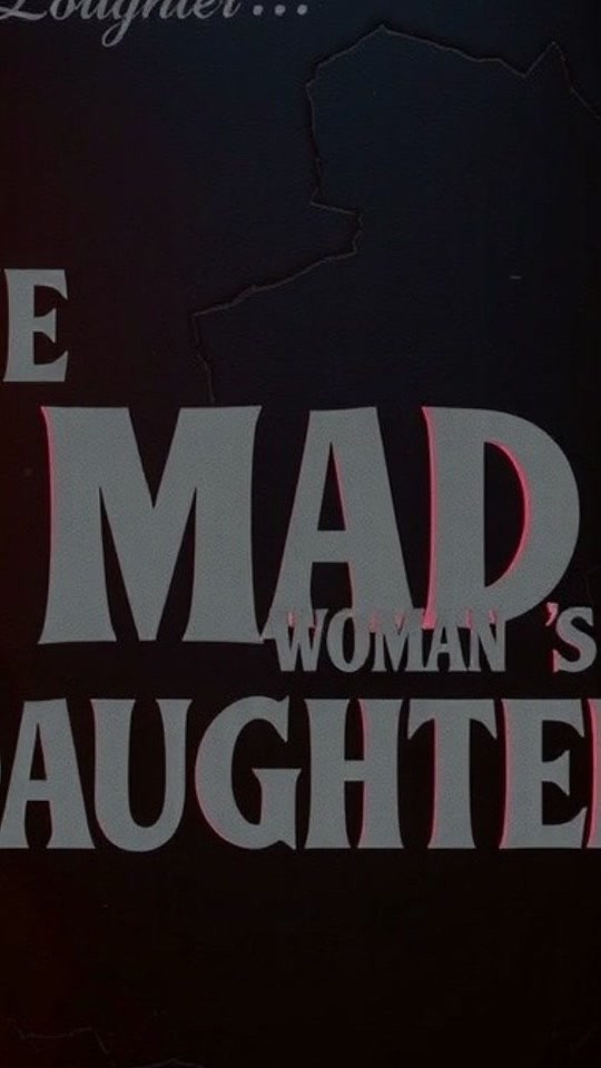 THE MAD WOMAN’S DAUGHTER — Episode 2
