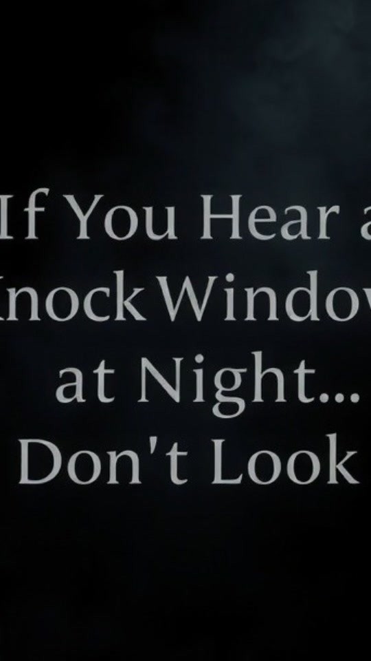 If You Hear a Knock at Your Window at Night… Don’t Look