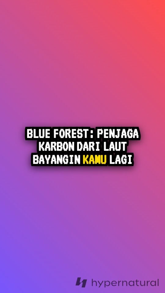 Blue Forest: Menjaga Karbon untuk Masa Depan Laut