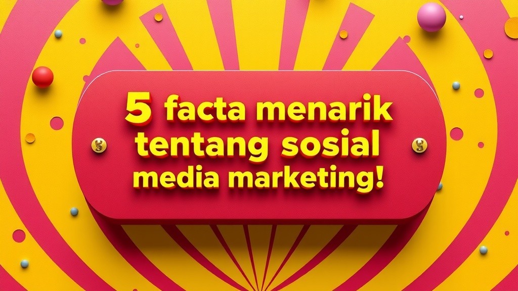 5 Fakta Menarik tentang Sosial Media Marketing