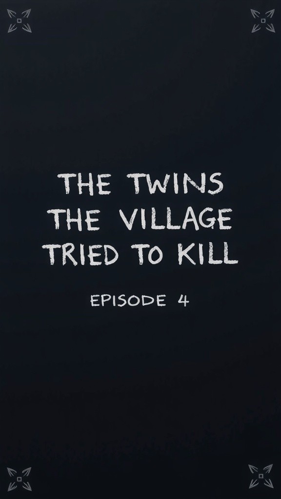 THE TWINS THE VILLAGE TRIED TO KILL — Episode 4